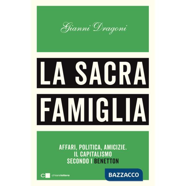 Sacra famiglia. Affari, politica, amicizie. Il capitalismo secondo i Benetton (La)