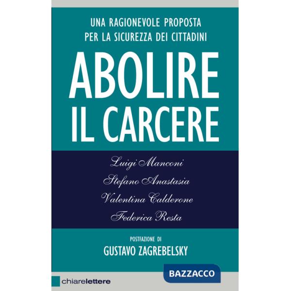 Abolire il carcere. Una ragionevole proposta per la sicurezza dei cittadini