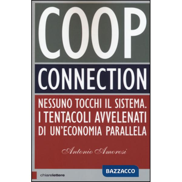 Coop connection. Nessuno tocchi il sistema. I tentacoli avvelenati di un'economi