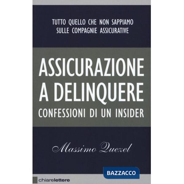 Assicurazione a delinquere. Confessioni di un insider