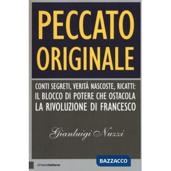 Peccato originale. Conti segreti, verità nascoste, ricatti: il blocco di potere che ostacola la rivoluzione di Francesco