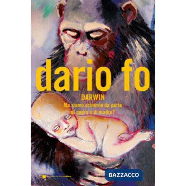 Charles Darwin. Ma siamo scimmie da parte di padre o di madre?