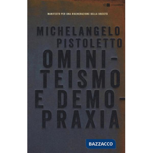Ominiteismo e demopraxia. Manifesto per una rigenerazione della società