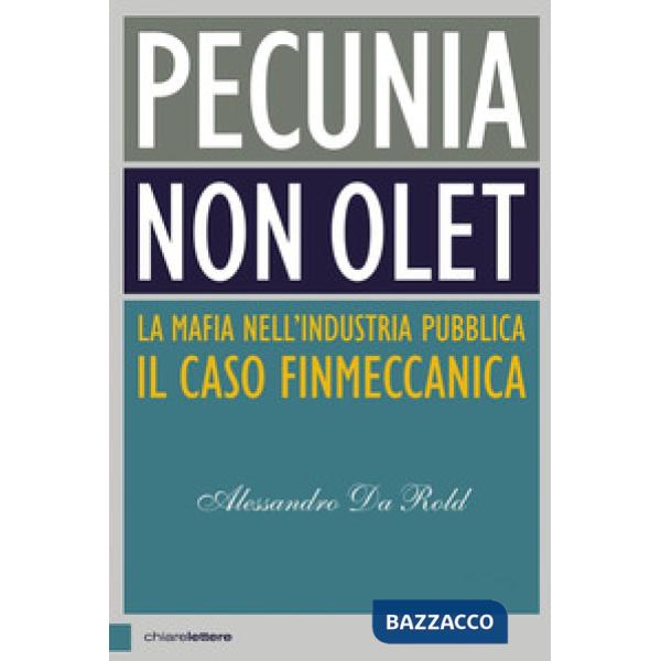 Pecunia non olet. La mafia nell'industria pubblica. Il caso Finmeccanica