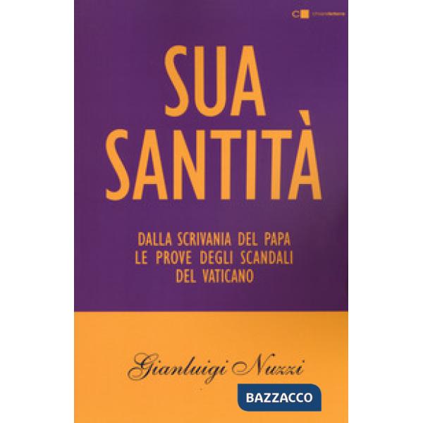 Sua Santità. Dalla scrivania del papa le prove degli scandali del Vaticano