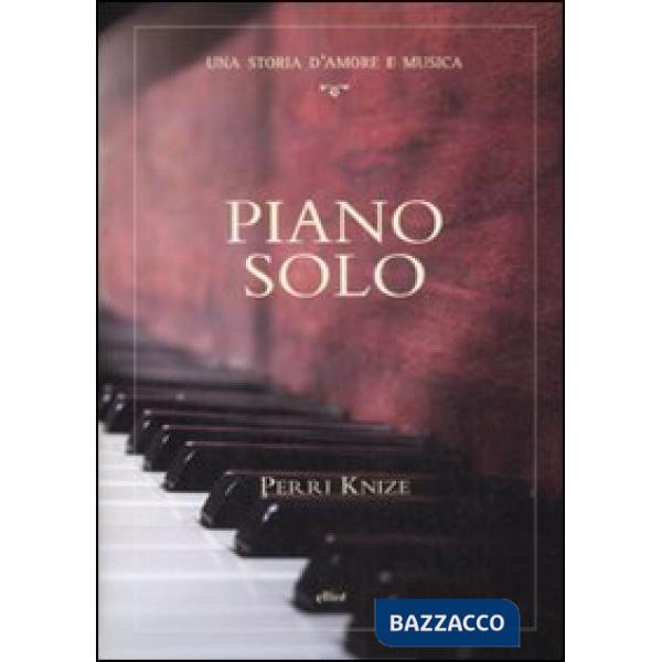 Piano solo. Una storia d'amore e musica