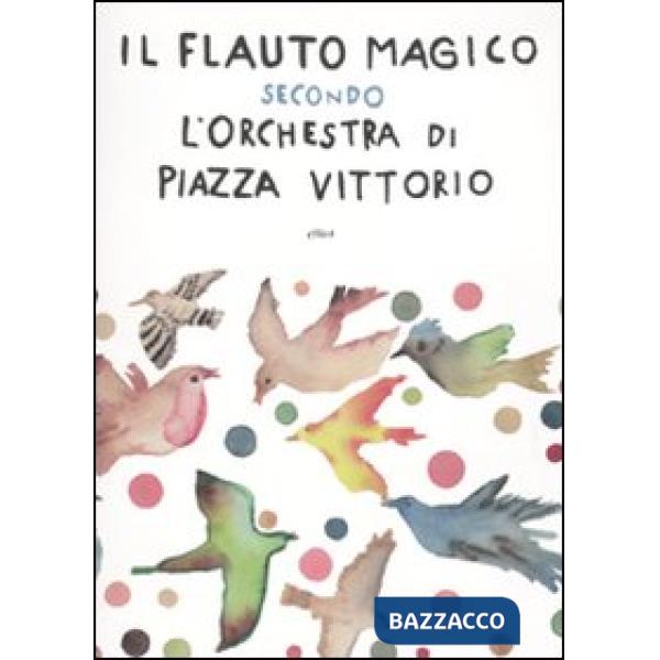 Flauto magico secondo l'Orchestra di Piazza Vittorio. Con CD Audio (Il)
