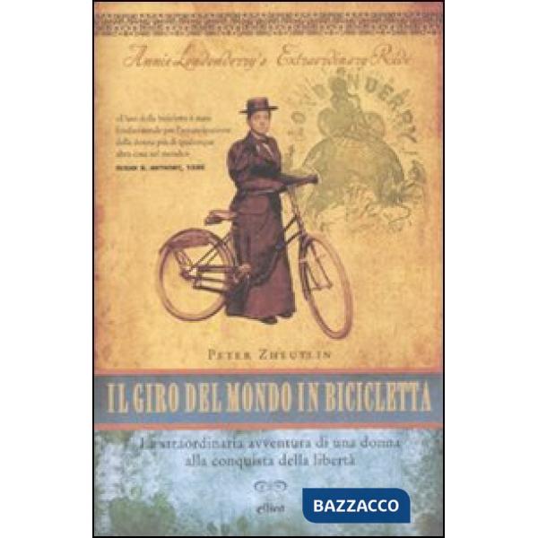 Giro del mondo in bicicletta. La straordinaria avventura di una donna alla conqu