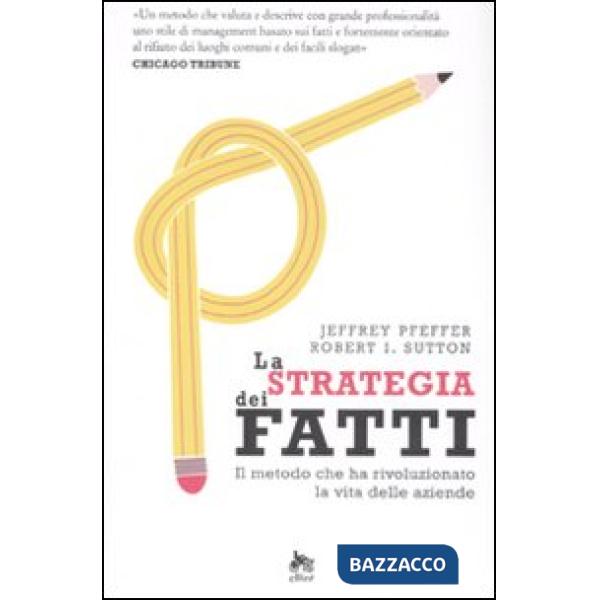 Strategia dei fatti. Il metodo che ha rivoluzionato la vita delle aziende (La)