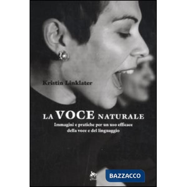Voce naturale. Immagini e pratiche per un uso efficace della voce e del linguagg