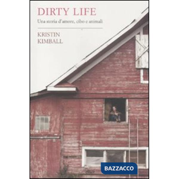 Dirty life. Una storia d'amore, cibo e animali
