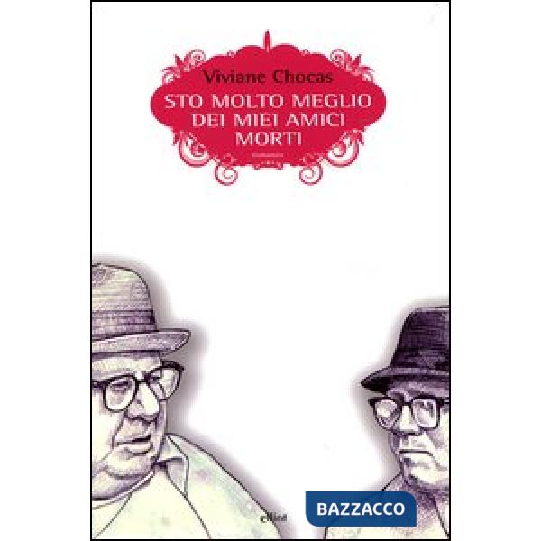 Sto molto meglio dei miei amici morti