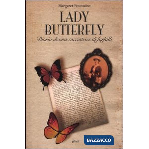 Lady Butterfly. Diario di una cacciatrice di farfalle