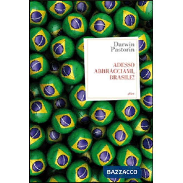 Adesso abbracciami, Brasile!
