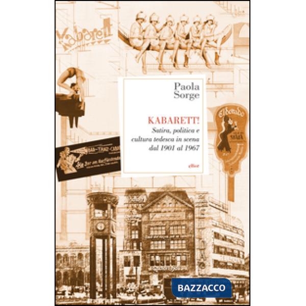 Kabarett! Satira, politica e cultura tedesca in scena dal 1901 al 1967