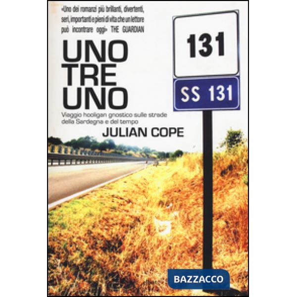Tre uno. Viaggio hooligan gnostico sulle strade della Sardegna e del tempo (Uno)