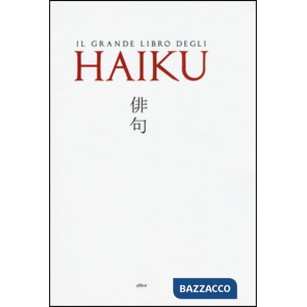 Grande libro degli Haiku. Testo giapponese a fronte (Il)