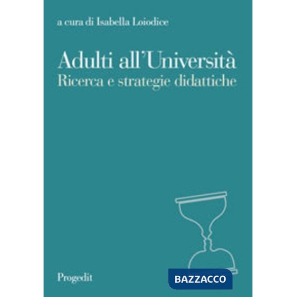 Adulti all'università. Ricerca e strategie didattiche
