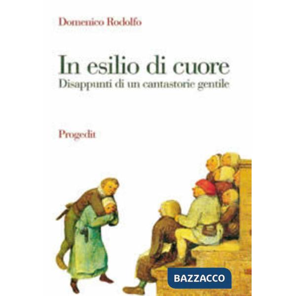 In esilio di cuore. Disappunti di un cantastorie gentile