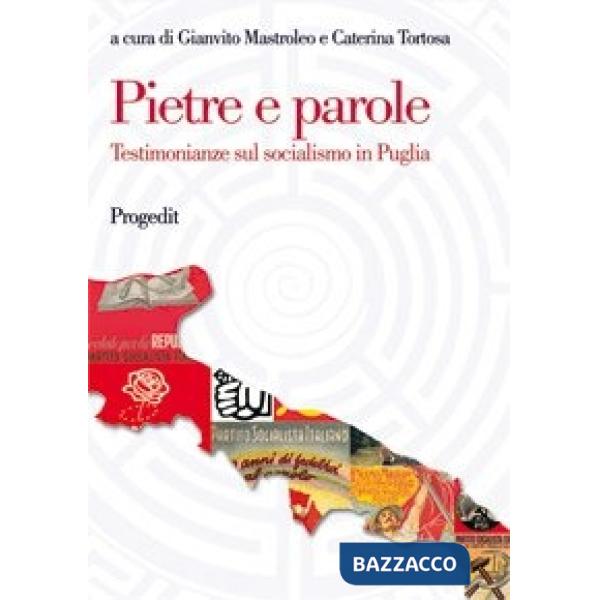Pietre e parole. Testimonianze sul socialismo in Puglia
