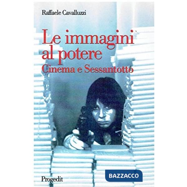 Immagini al potere. Cinema e sessantotto (Le)