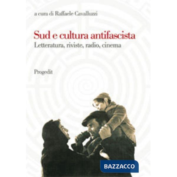Sud e cultura antifascista. Letteratura, riviste, radio, cinema