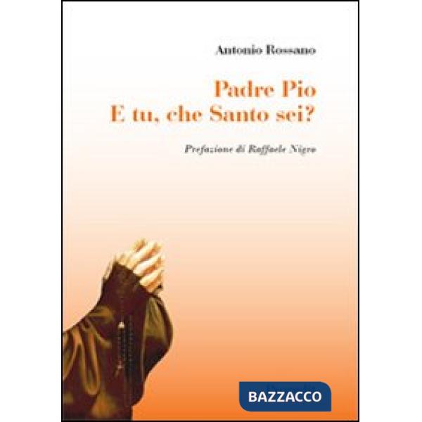 Padre Pio. E tu, che santo sei?