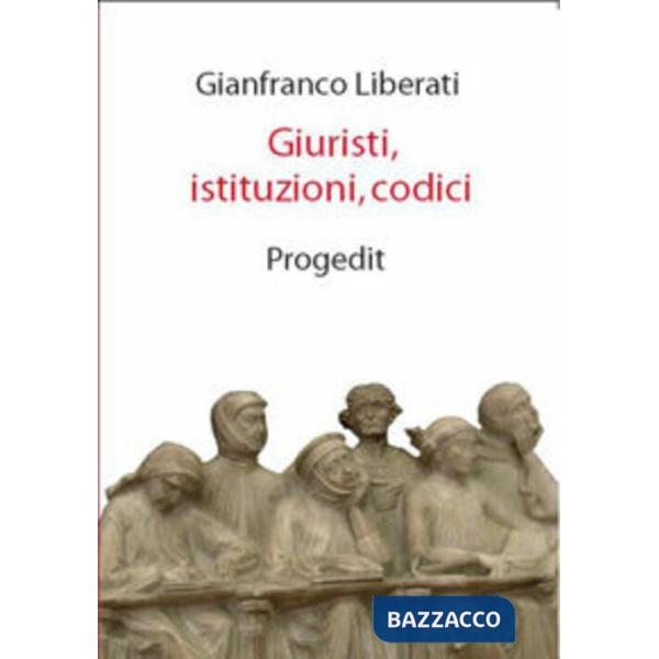 Giuristi, istituzioni, codici