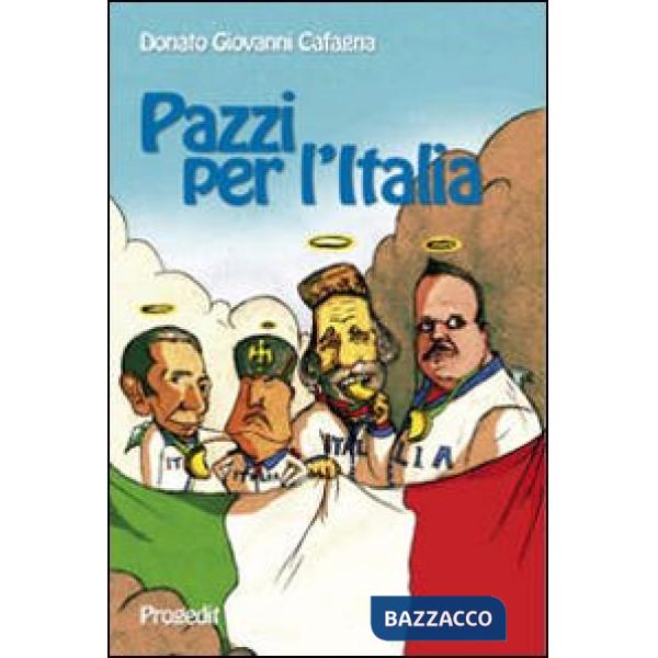 Pazzi per l'Italia. Quattro spiriti e un paese da salvare