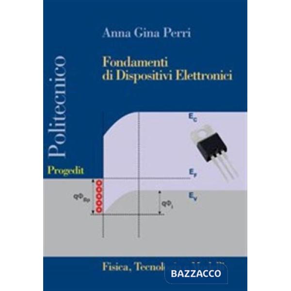 Fondamenti di dispositivi elettronici. Fisica, tecnologia e modelli