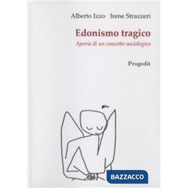 Edonismo tragico. Aporia di un concetto sociologico