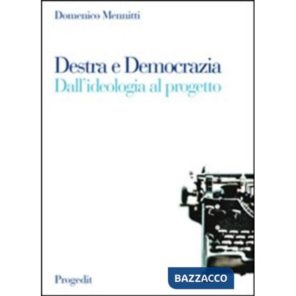 Destra e democrazia. Dall'ideologia al progetto