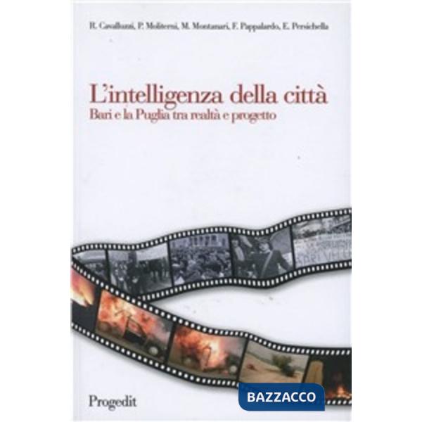 Intelligenza della città. Bari e la Puglia tra realtà e progetto (L')