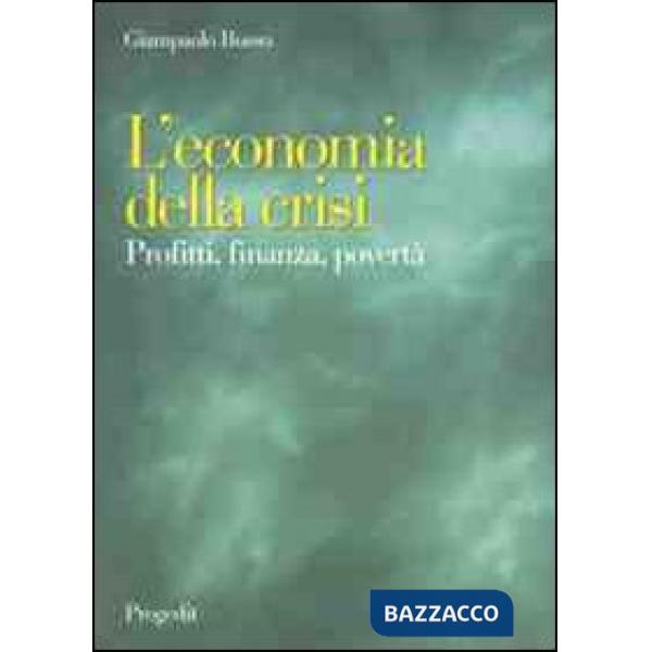 Economia della crisi. Profitti, finanza, povertà (L')