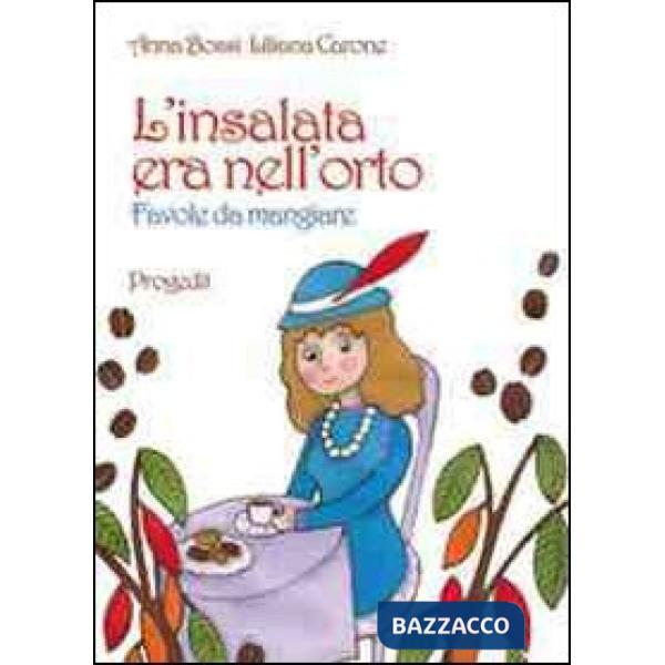 Insalata era nell'orto. Favole da mangiare (L')