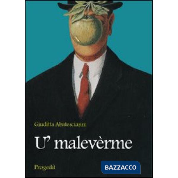 U' malevèrme. Schegge di satira e buonumore