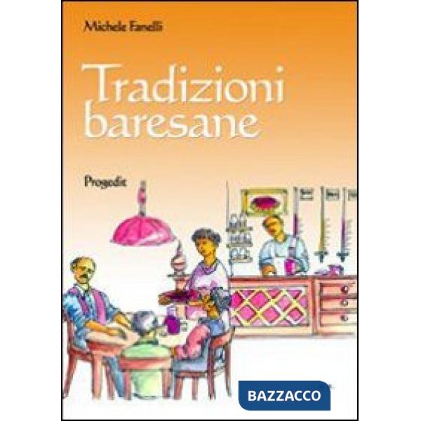 Tradizioni baresane. Storie, mestire e candine, credenze, usanze e checcine