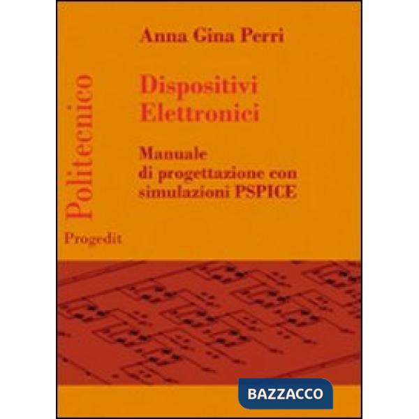 Dispositivi elettronici. Manuale di progettazione con sumulazione PSPICE