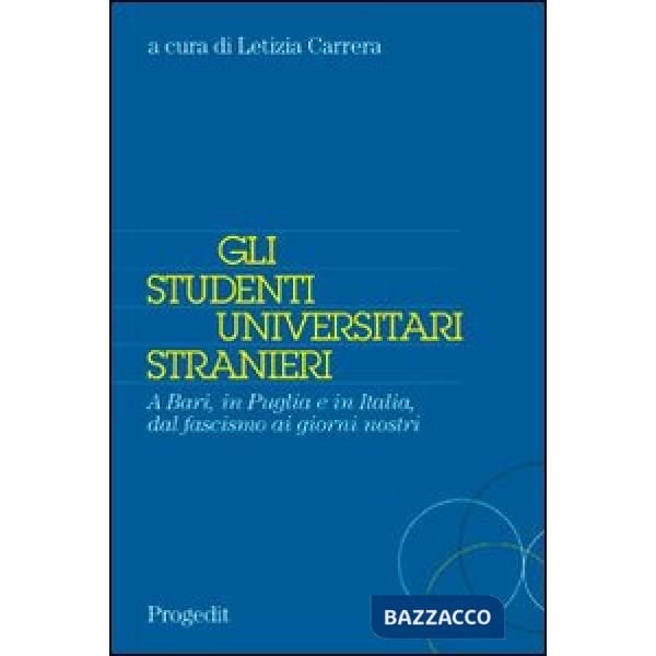 Studenti universitari stranieri. A Bari, in Puglia e in Italia, dal fascismo ai 