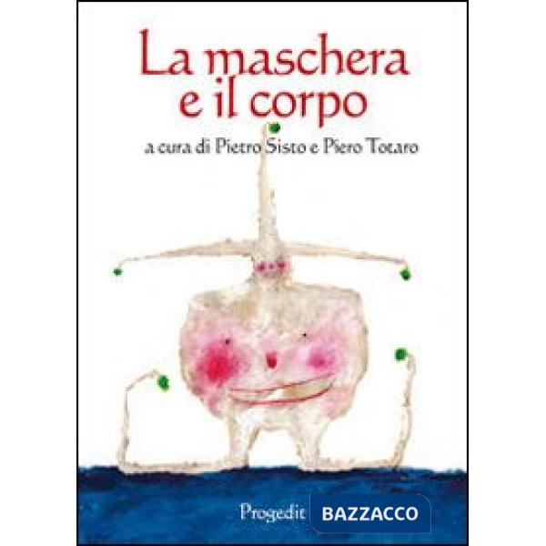 Maschera e il corpo (La)