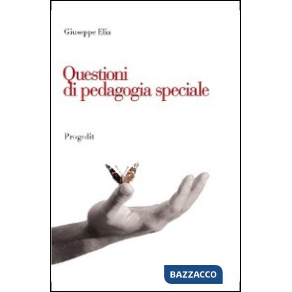 Questioni di pedagogia speciale. Itinerari di ricerca, contesti di inclusione, p