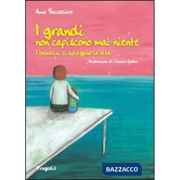 Grandi non capiscono mai niente. I bambini ci spiegano la vita (I)