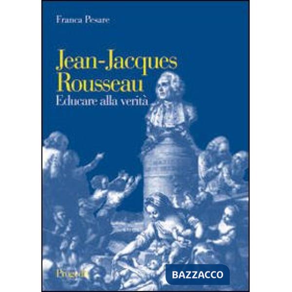 Jean-Jacques Rousseau. Educare alla verità