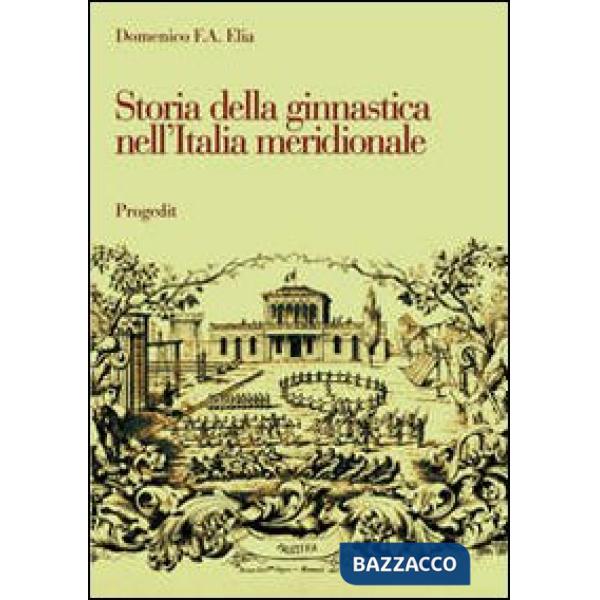 Storia della ginnastica nell'Italia meridionale. L'opera di Giuseppe Pezzarossa 
