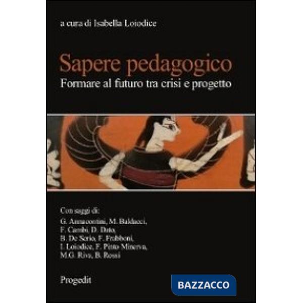 Sapere pedagogico. Formare al futuro tra crisi e progetto