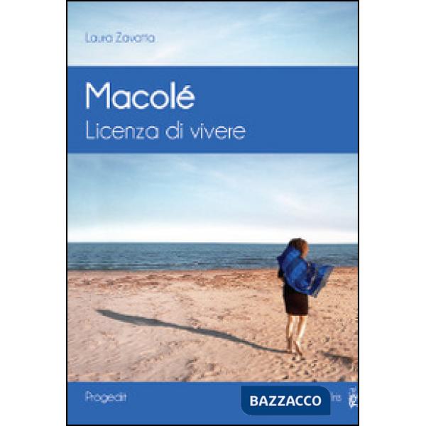 Macolé. Licenza di vivere