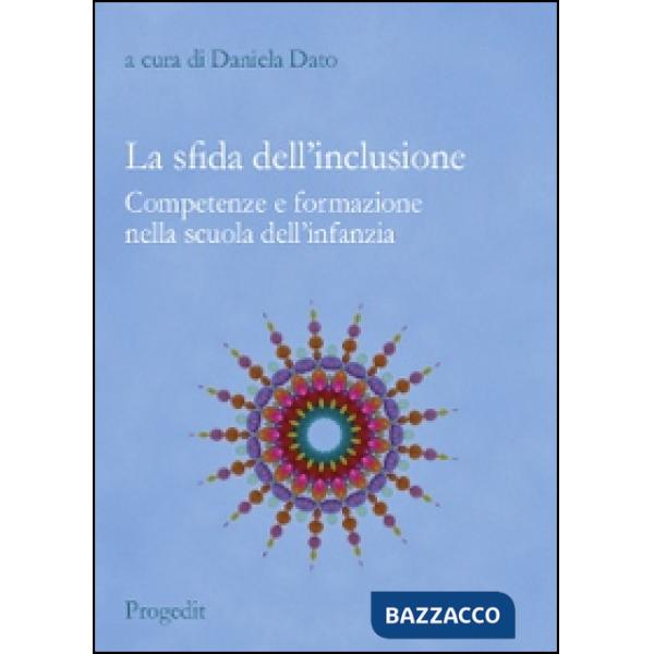 Sfida dell'inclusione. Competenze e formazione nella scuola dell'infanzia (La)