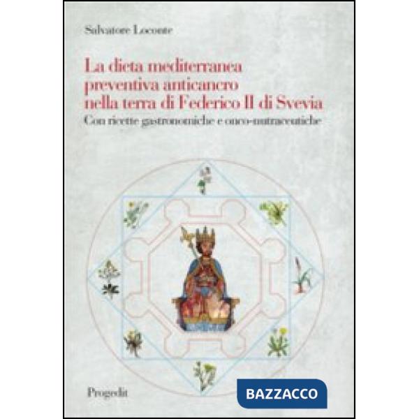 Dieta mediterranea preventiva anticancro nella terra di Federico II di Svevia. C