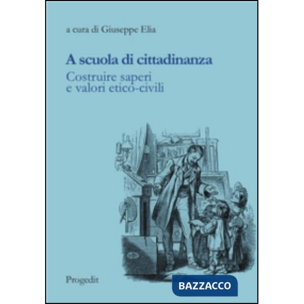 A scuola di cittadinanza. Costruire saperi e valori etico-civili