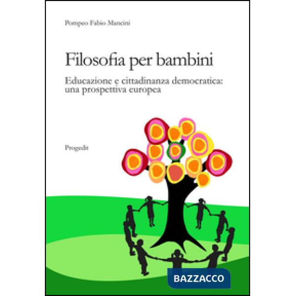 Filosofia per bambini. Educazione e cittadinanza democratica. Una prospettiva europea